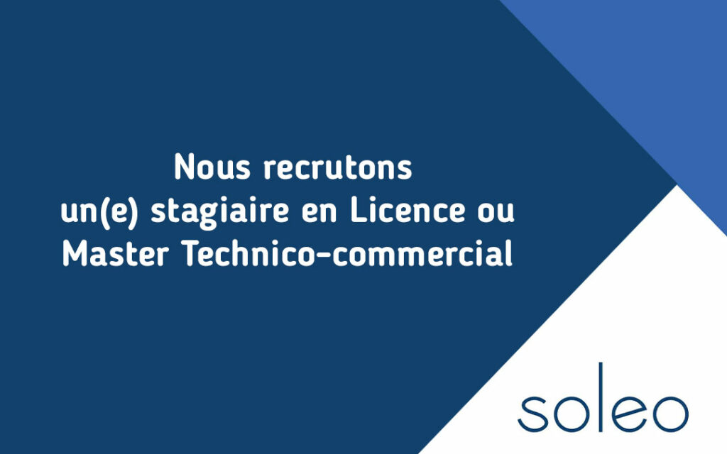Nous recrutons un(e) stagiaire en Licence ou Master Technico-commercial
